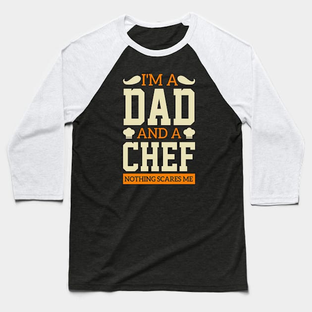 I'm A Dad And A Chef bread cake sarcasm healthy diet father's day Baseball T-Shirt by greatnessprint